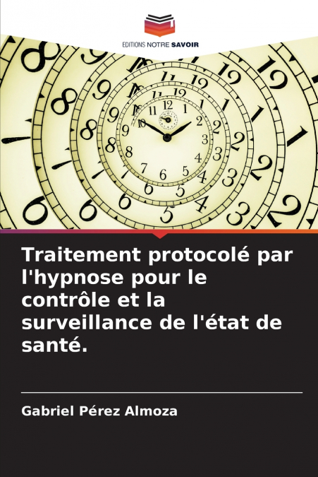 Traitement protocolé par l’hypnose pour le contrôle et la surveillance de l’état de santé.