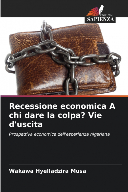 Recessione economica A chi dare la colpa? Vie d’uscita