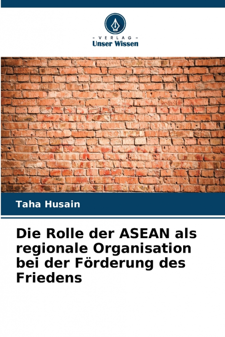 Die Rolle der ASEAN als regionale Organisation bei der Förderung des Friedens