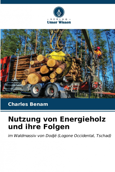 Nutzung von Energieholz und ihre Folgen
