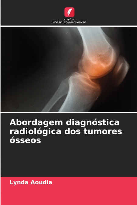 Abordagem diagnóstica radiológica dos tumores ósseos