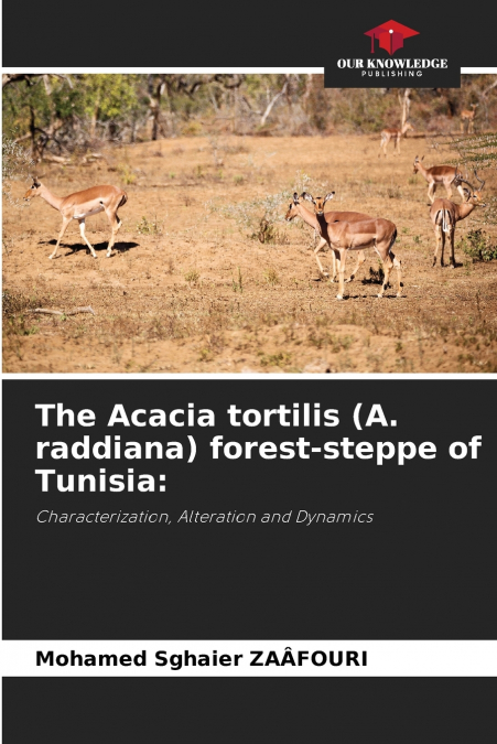 The Acacia tortilis (A. raddiana) forest-steppe of Tunisia