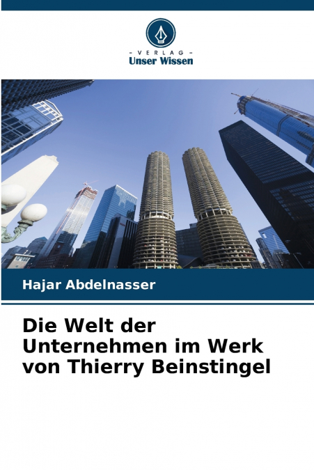 Die Welt der Unternehmen im Werk von Thierry Beinstingel