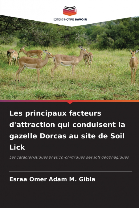 Les principaux facteurs d’attraction qui conduisent la gazelle Dorcas au site de Soil Lick