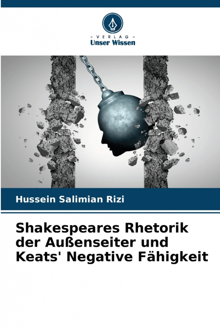 Shakespeares Rhetorik der Außenseiter und Keats’ Negative Fähigkeit