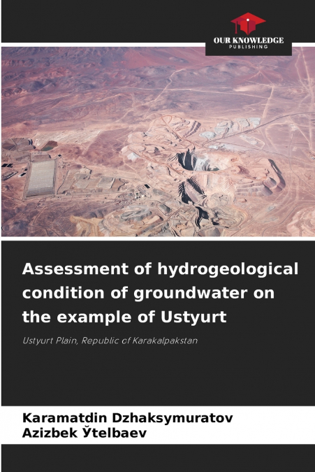 Assessment of hydrogeological condition of groundwater on the example of Ustyurt
