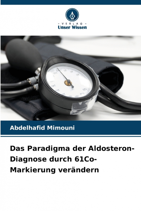 Das Paradigma der Aldosteron-Diagnose durch 61Co-Markierung verändern
