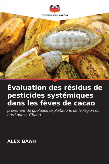 Évaluation des résidus de pesticides systémiques dans les fèves de cacao