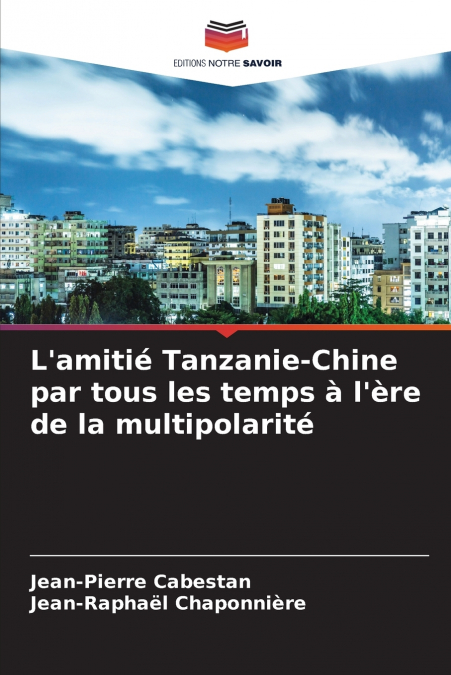 L’amitié Tanzanie-Chine par tous les temps à l’ère de la multipolarité