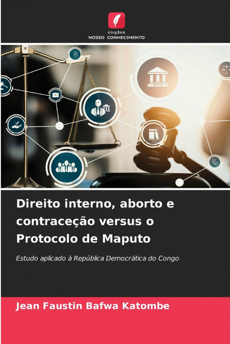 Direito interno, aborto e contraceção versus o Protocolo de Maputo