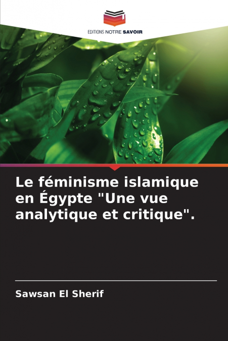 Le féminisme islamique en Égypte 'Une vue analytique et critique'.