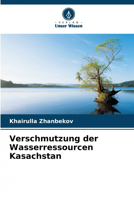 Verschmutzung der Wasserressourcen Kasachstan