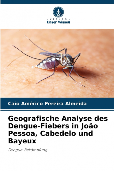 Geografische Analyse des Dengue-Fiebers in João Pessoa, Cabedelo und Bayeux