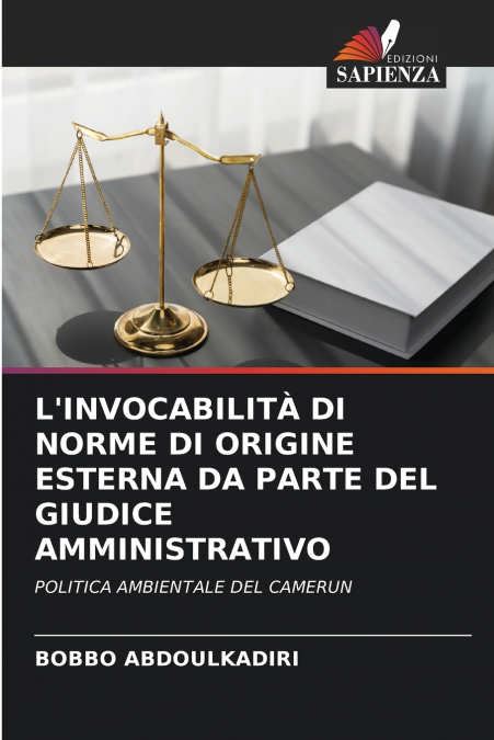 L’INVOCABILITÀ DI NORME DI ORIGINE ESTERNA DA PARTE DEL GIUDICE AMMINISTRATIVO