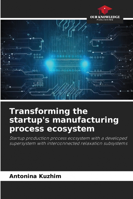 Transforming the startup’s manufacturing process ecosystem