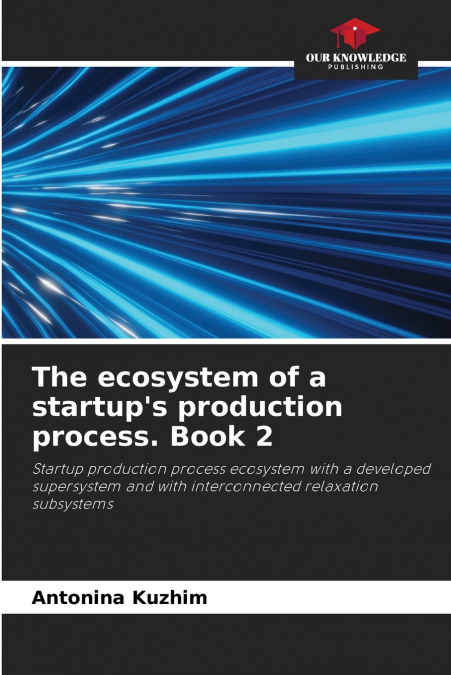 The ecosystem of a startup’s production process. Book 2