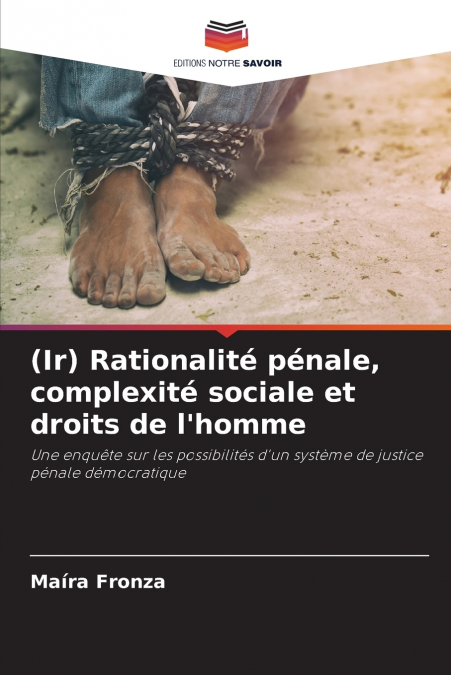 (Ir) Rationalité pénale, complexité sociale et droits de l’homme