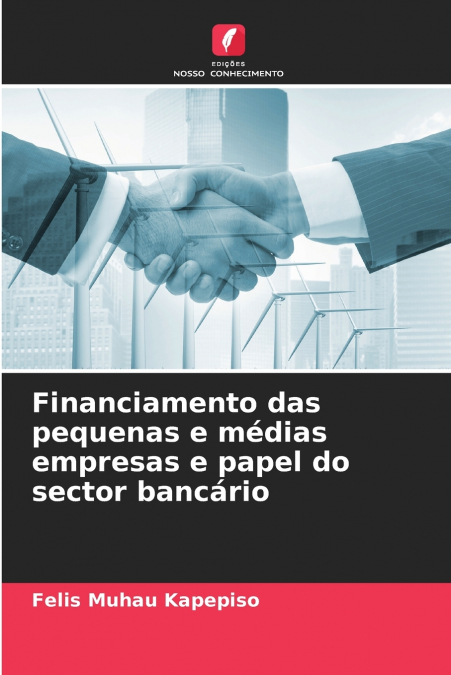 Financiamento das pequenas e médias empresas e papel do sector bancário