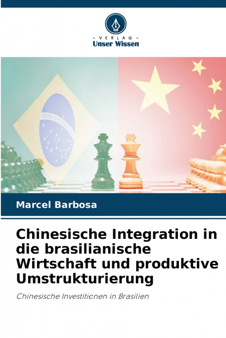 Chinesische Integration in die brasilianische Wirtschaft und produktive Umstrukturierung