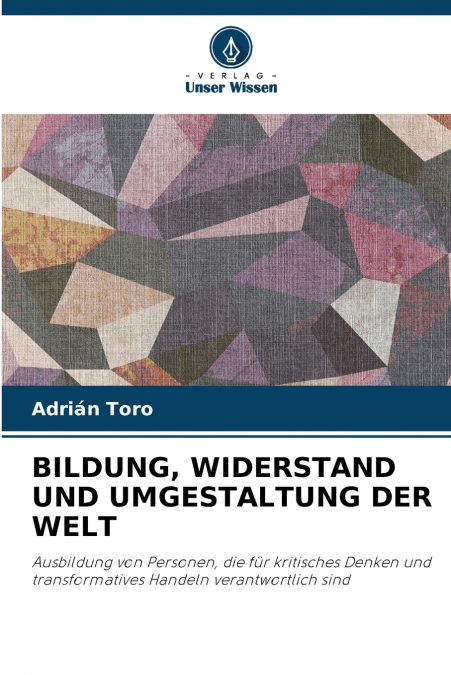 BILDUNG, WIDERSTAND UND UMGESTALTUNG DER WELT