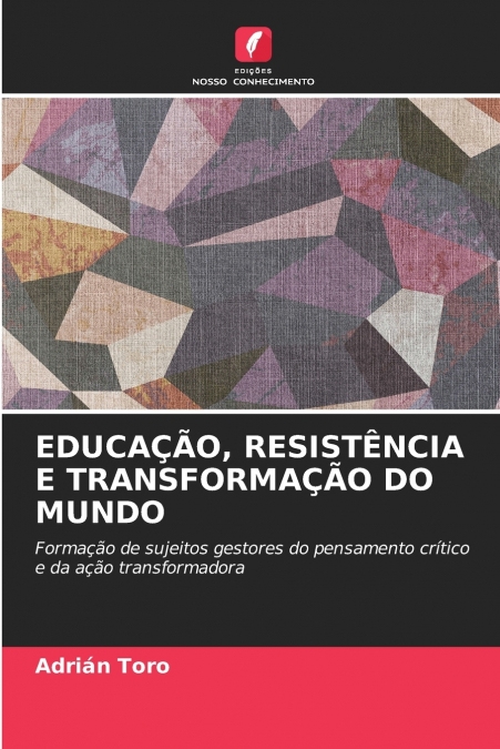 EDUCAÇÃO, RESISTÊNCIA E TRANSFORMAÇÃO DO MUNDO