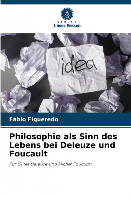 Philosophie als Sinn des Lebens bei Deleuze und Foucault