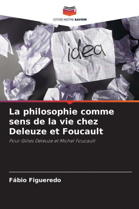 La philosophie comme sens de la vie chez Deleuze et Foucault