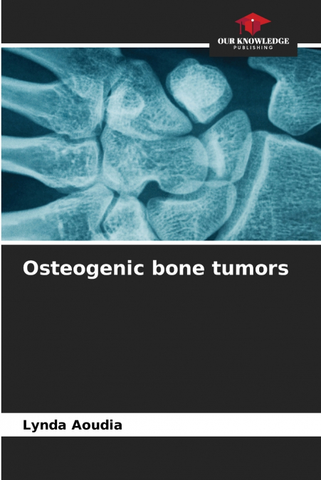 Osteogenic bone tumors