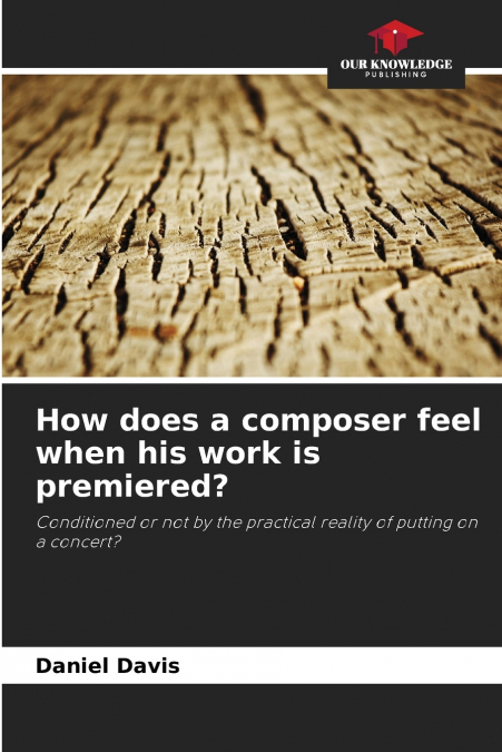 How does a composer feel when his work is premiered?