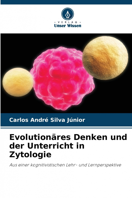 Evolutionäres Denken und der Unterricht in Zytologie