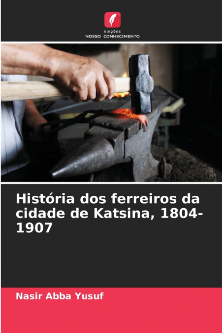 História dos ferreiros da cidade de Katsina, 1804-1907