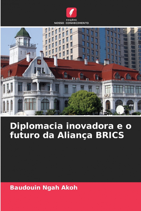 Diplomacia inovadora e o futuro da Aliança BRICS