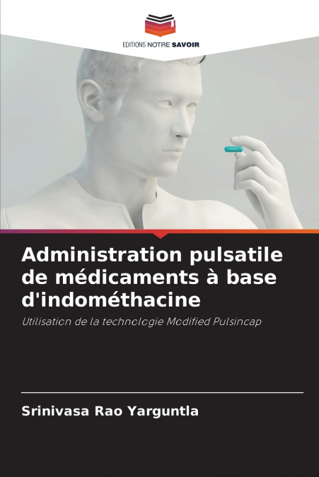 Administration pulsatile de médicaments à base d’indométhacine