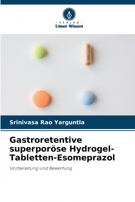 Gastroretentive superporöse Hydrogel-Tabletten-Esomeprazol