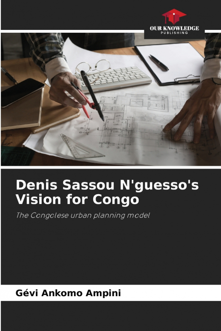 Denis Sassou N’guesso’s Vision for Congo