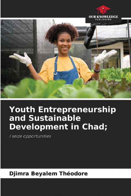 Youth Entrepreneurship and Sustainable Development in Chad;