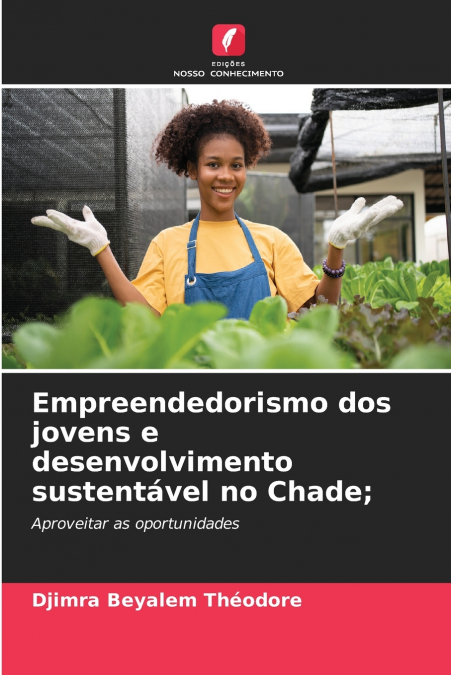 Empreendedorismo dos jovens e desenvolvimento sustentável no Chade;