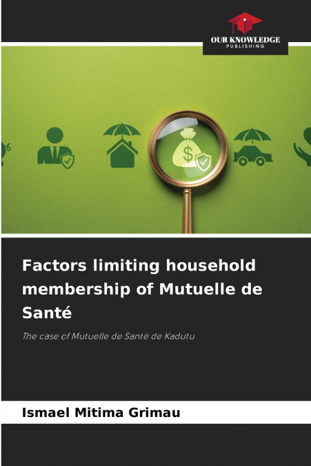 Factors limiting household membership of Mutuelle de Santé