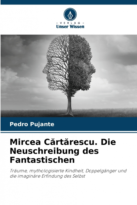 Mircea Cărtărescu. Die Neuschreibung des Fantastischen