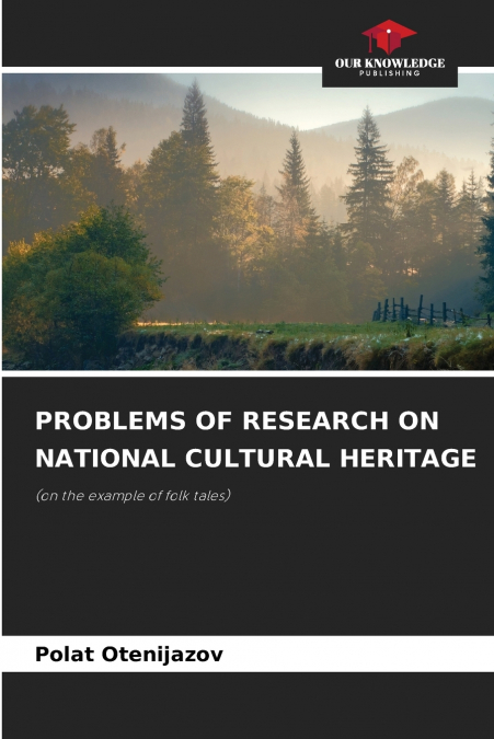 PROBLEMS OF RESEARCH ON NATIONAL CULTURAL HERITAGE