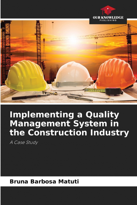 Implementing a Quality Management System in the Construction Industry