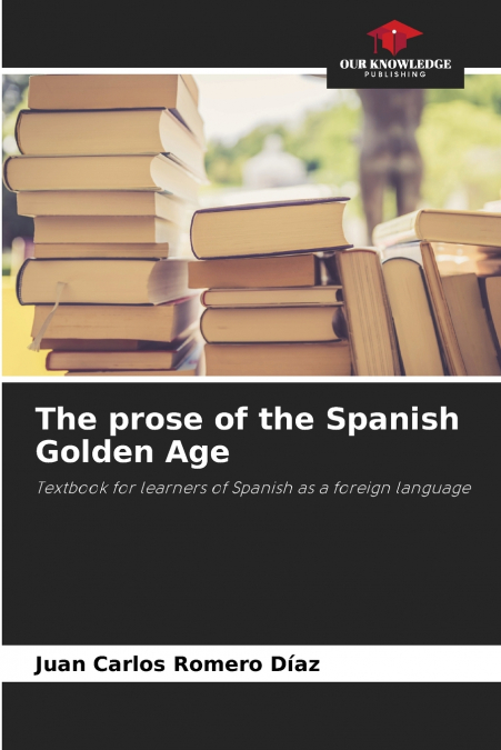 The prose of the Spanish Golden Age