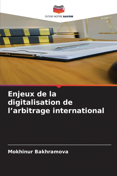 Enjeux de la digitalisation de l’arbitrage international