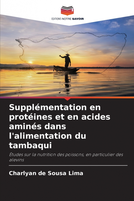 Supplémentation en protéines et en acides aminés dans l’alimentation du tambaqui