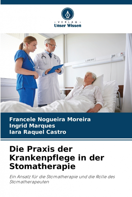 Die Praxis der Krankenpflege in der Stomatherapie