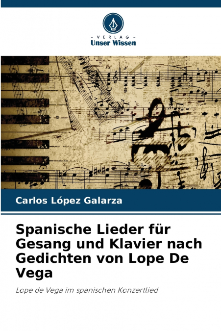 Spanische Lieder für Gesang und Klavier nach Gedichten von Lope De Vega