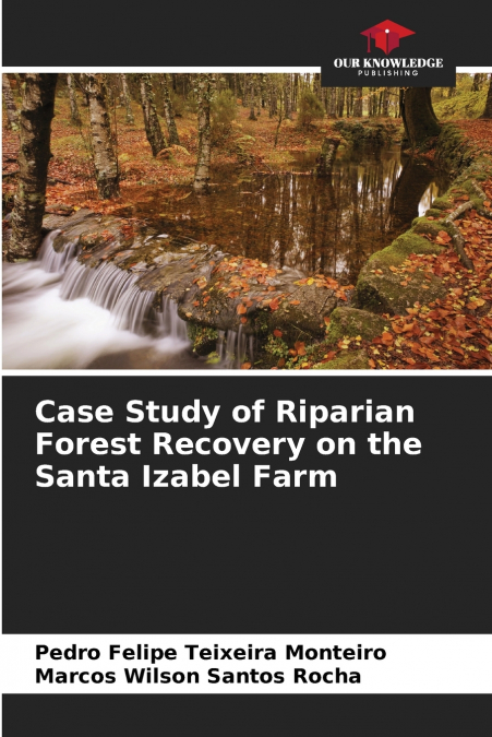 Case Study of Riparian Forest Recovery on the Santa Izabel Farm