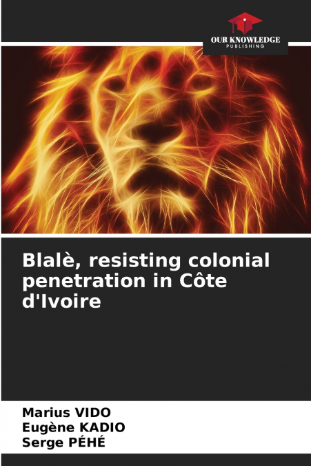 Blalè, resisting colonial penetration in Côte d’Ivoire