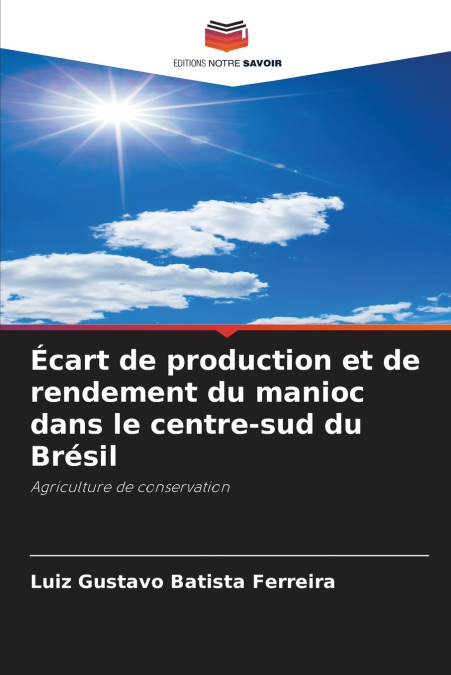 Écart de production et de rendement du manioc dans le centre-sud du Brésil