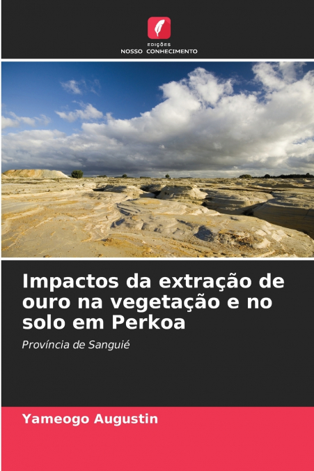 Impactos da extração de ouro na vegetação e no solo em Perkoa